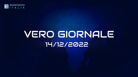 VERO GIORNALE, 14.12.2022 – Il telegiornale di FEDERAZIONE RINASCIMENTO ITALIA