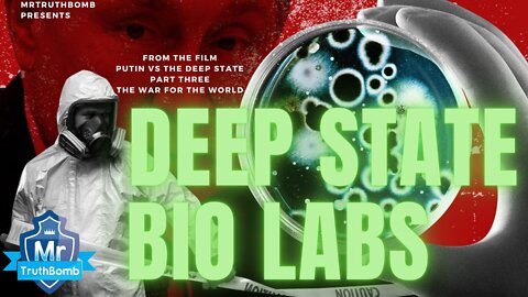 DEEP STATE BIO LABS - From ‘THE WAR FOR THE WORLD’ - A MrTruthBomb Film