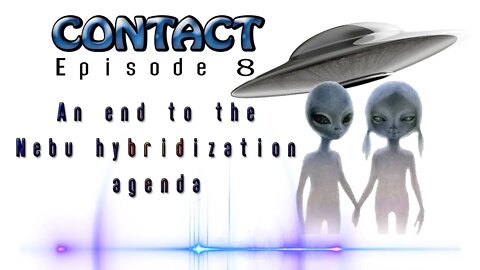 CONTACT 08 - High Council of the Galactic Federation of Worlds ( May 18 2022)
