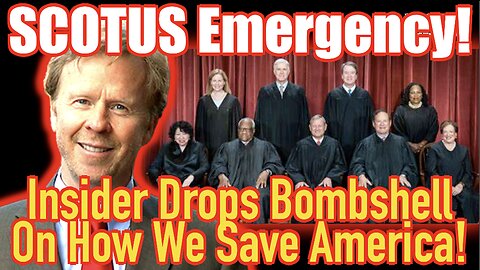 SCOTUS Emergency! Insider Drops MEGA Bombshell On How We Save America!