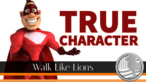 "True Character" Walk Like Lions Christian Daily Devotion with Chappy Feb 08, 2023