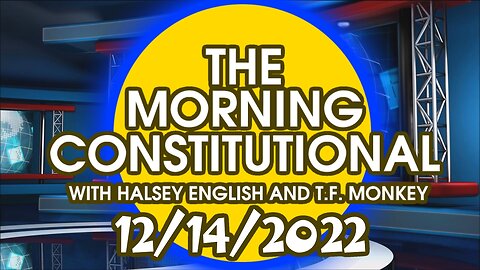The Morning Constitutional: 12/14/2022