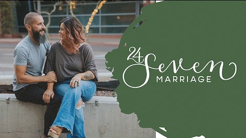 24/7 Marriage - The Marriage Mindset Mini-Lab