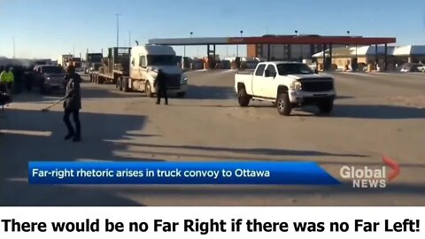"Far right rhetoric rises in truck convoy to Ottawa."