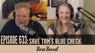 EPISODE 633: Save Tom's Blue Check