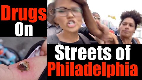 The City of Brotherly Love + the Wicked Drug Scene on Philly's Streets