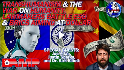 Transhumanism & the War on Humanity, Lawmakers Battle ESG & BRICS Aiming at Dollar