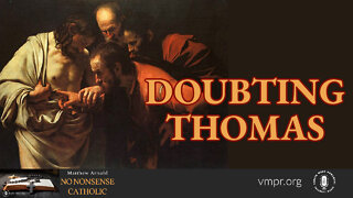 27 Apr 22, No Nonsense Catholic: Doubting Thomas