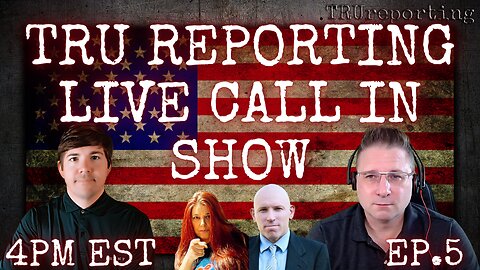 TRU REPORTING LIVE CALL IN SHOW! ep.5 with Guests Ivan Raiklin, and Karli Bonne'!