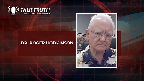 Talk Truth 05.30.23 - Dr. Roger Hodkinson