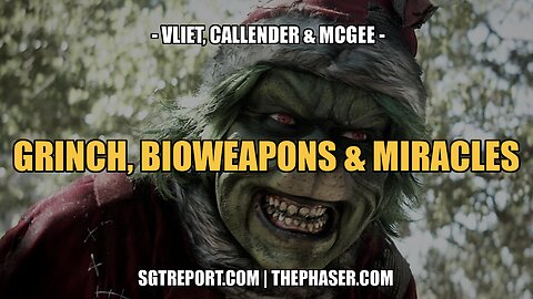 THE GRINCH, BIOWEAPONS & MIRACLES (MERRY CHRISTMAS!)