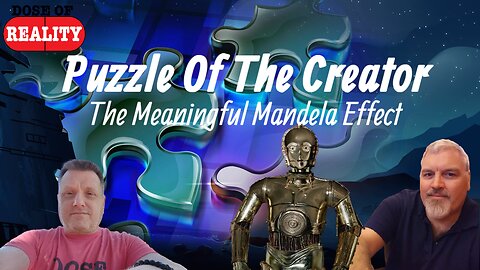 Puzzle Of The Creator ~ The Meaningful Mandela Effect with Nathan Sanders & C3PO's Golden Calf