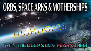 May 13 Highlights - Orbs, Space Arks, Motherships