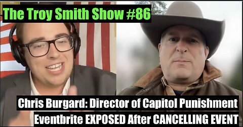 Chris Burgard January 6th Movie 'Capitol Punishment' Event CANCELLED: The Troy Smith Show #86