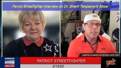 3.15.22 Patriot Streetfighter Interview on Dr. Sherri Tenpenny's Show
