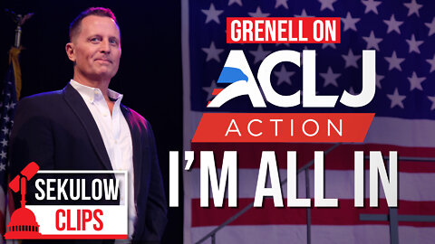 Grenell on ACLJ ACTION: I’m All In
