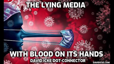The Lying Media With Blood On Its Hands - David Icke Dot-Connector Videocast