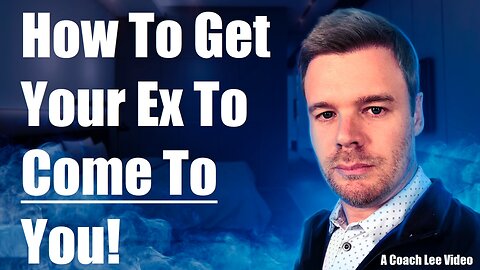 How To Get Your Ex To Come To You After A Breakup