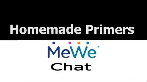 Homemade Primers - MeWe Chat