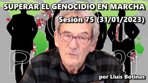 Superar el complejo Genocidio contra la Humanidad que está en marcha (sesión 75 en castellano)