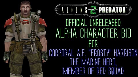 Aliens vs Predator 2 - Alpha Character Bio - Corporal "Frosty" Harrison, The Marine Hero