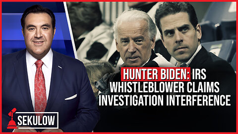 HUNTER BIDEN: IRS Whistleblower Claims Investigation Interference