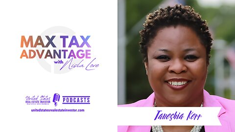 Overcoming Unbelievable Odds While Flourishing In Your Business with Taneshia Kerr (Max Tax Advantage with Nisla Love)