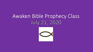 Awaken Bible Prophecy Class 7-21-21 Salus Next Prophecies ch 19-20