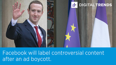 Facebook will label controversial content after an ad boycott.