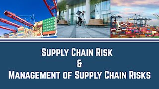 Supply Chain Risk and Management of Supply Chain Risks (Supply Chain Management)