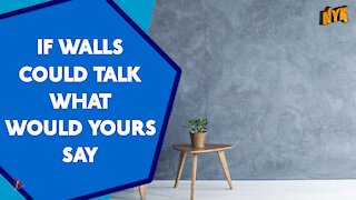What If Walls Could Talk?