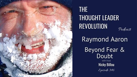 The Thought Leader Revolution EP346: Raymond Aaron - Beyond Fear & Doubt