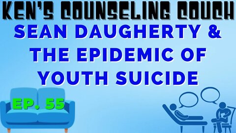 Ep. 55 - Sean Daugherty & The Epidemic of Youth Suicide