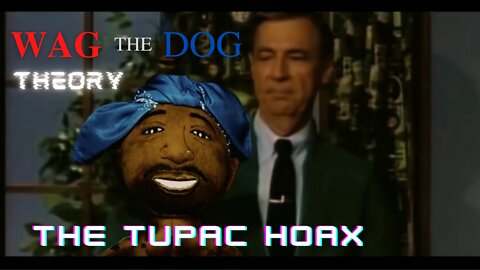 WAG THE DOG THEORY (PART 3) - THE TUPAC HOAX (FULL)