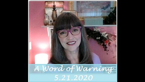 A Word of Warning - 5.21.20