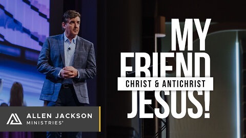 My Friend Jesus! - Christ & Antichrist