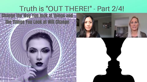 Truth is 'OUT THERE!' - Part 2/4