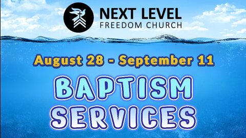 Baptism Services August 28 - September 11, 2022