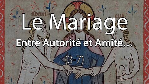 Le Mariage - Entre Autorité et Amitié… (3-7) - Sermon
