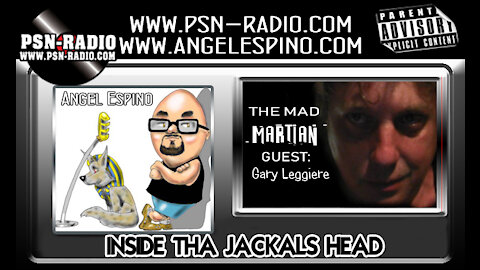 Inside Tha Jackals Head W/ GARY "THE MAD MARTIAN" LEGGIERE