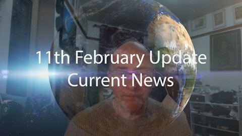11th February 2022 Update Current News