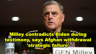 Milley contradicts Biden during testimony, calls Afghan withdrawal 'strategic failure' - JTN Now