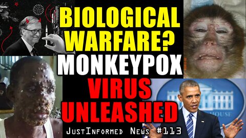 Are New Cases Of MONKEYPOX An Escalation of Force In Global Bio-Warfare? | JustInformed News #113