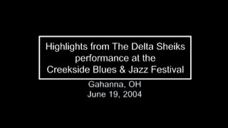 The Delta Sheiks – Highlights from the 2004 Creekside Blues & Jazz Festival
