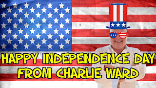 HAPPY INDEPENDENCE DAY FROM CHARLIE WARD!