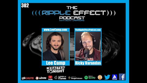 The Ripple Effect Podcast #302 (Lee Camp | Comedy, Censorship, Politics, & Propaganda)