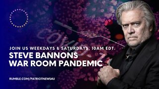 REPLAY: Steve Bannon's War Room Pandemic Hr.2, Weekdays & Saturdays 11AM EDT