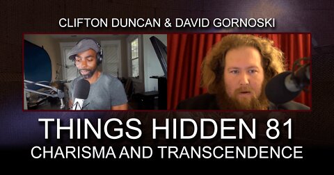 THINGS HIDDEN 81: Clifton Duncan on Charisma and Transcendence