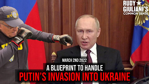 A Blueprint to Handle Putin’s Invasion into Ukraine | Rudy Giuliani | March 2nd 2022 | Ep 217