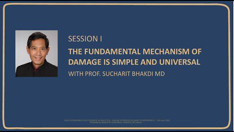 THE FUNDAMENTAL MECHANISM OF DAMAGE IS SIMPLE AND UNIVERSAL WITH PROF. SUCHARIT BHAKDI MD